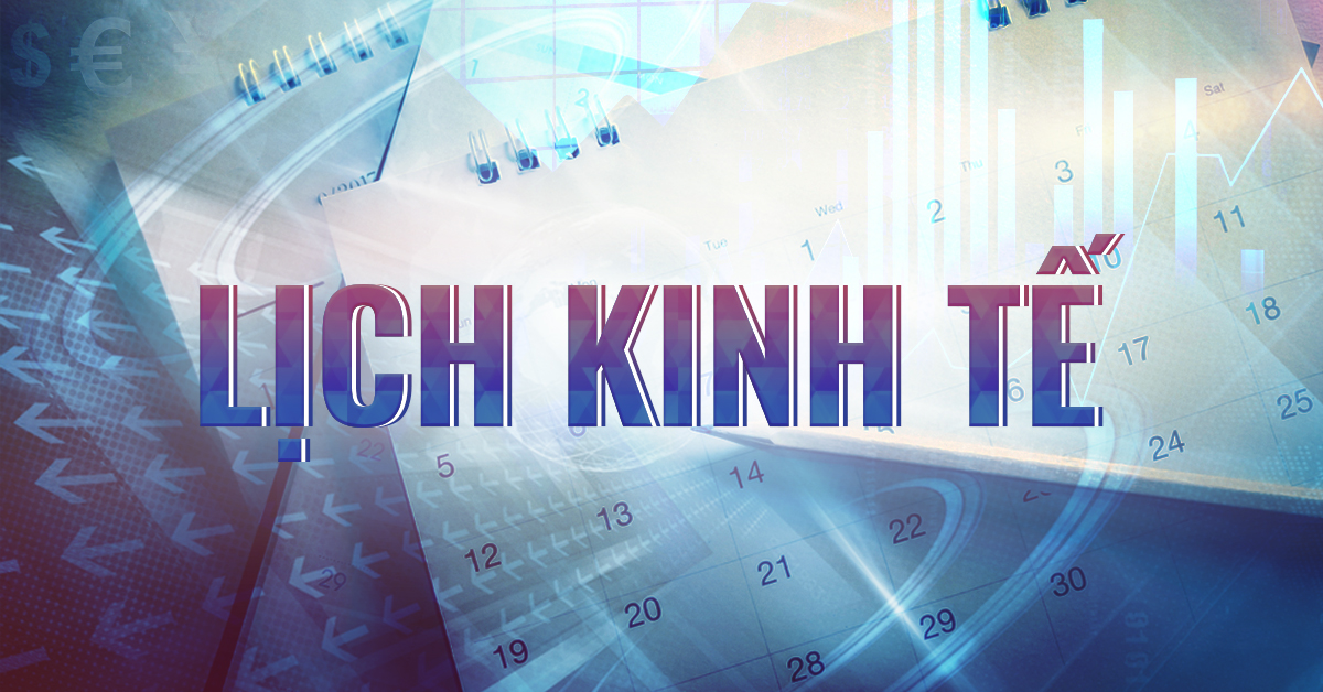 Lịch Kinh Tế - 5 Điều Cần Theo Dõi Trên Thị Trường Trong Tuần Này