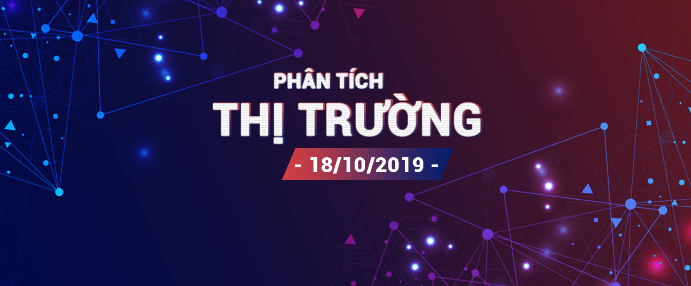 Phân Tích Thị Trường Ngày 18/10/2019