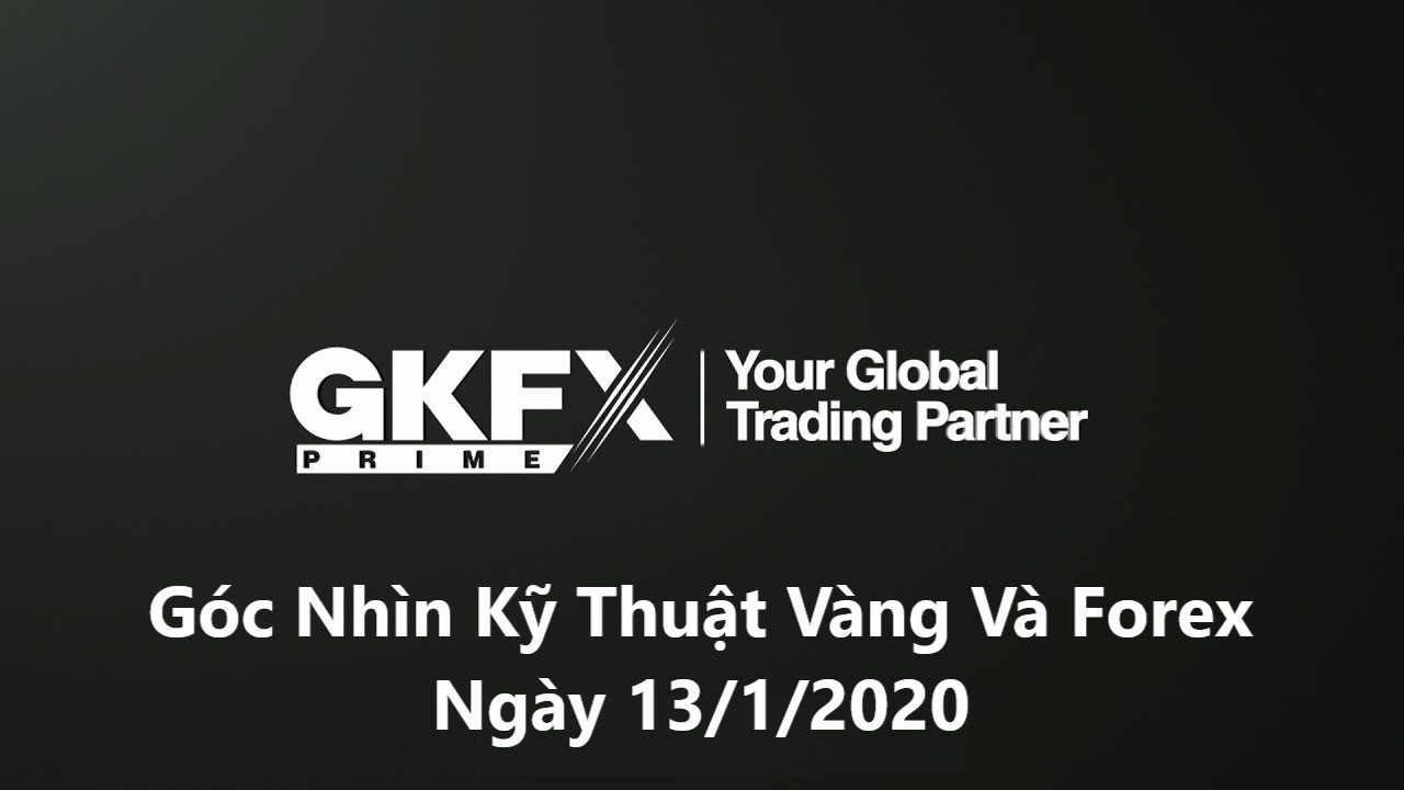 Góc Nhìn Kỹ Thuật Vàng Và Forex Ngày 13/1/2020