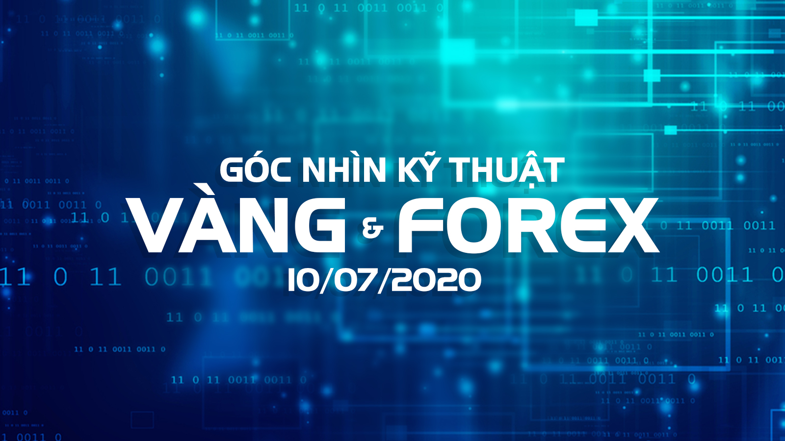 Chiến Lược Giao Dịch Vàng Và Forex Ngày 10/7/2020