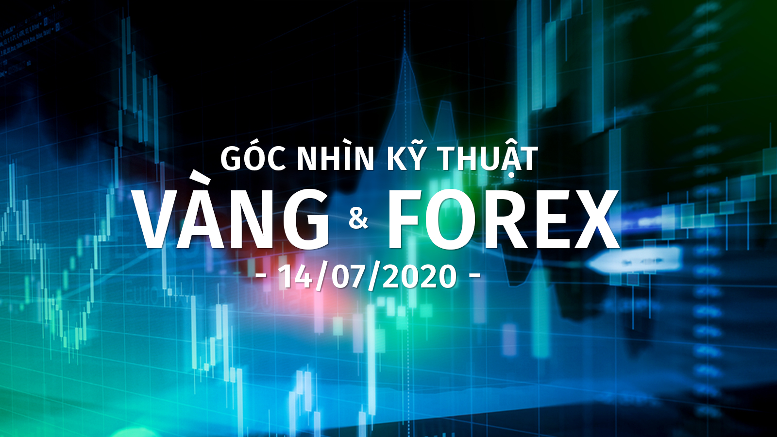 Chiến Lược Giao Dịch Vàng Và Forex Ngày 14/7/2020