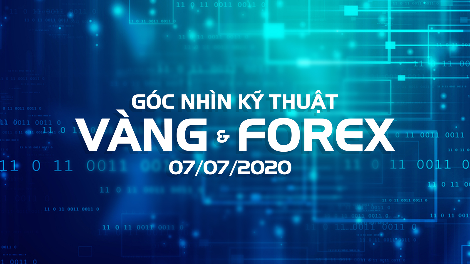 Chiến Lược Giao Dịch Vàng Và Forex Ngày 7/7/2020