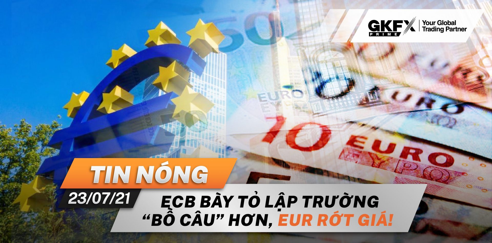 Tin Nóng 23/07: ECB Bày Tỏ Lập Trường “Bồ Câu”, Thông Tin EUR Rớt Giá!