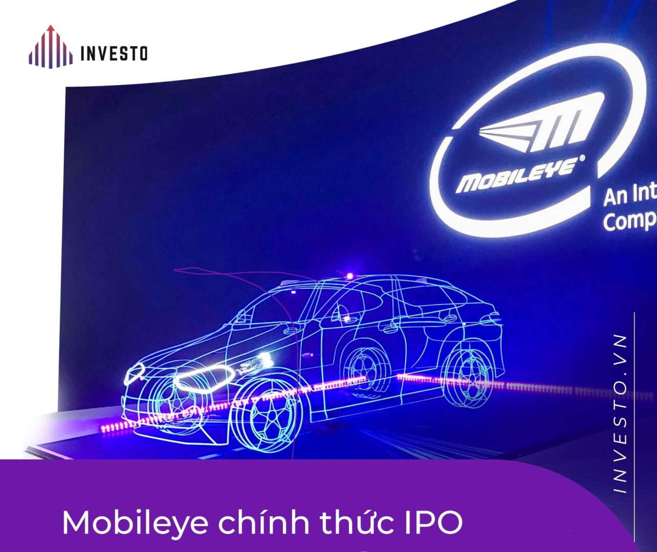 Tin nóng: Goldman Sachs và Morgan Stanley thi nhau bảo lãnh cho đợt chào bán chính thức của Mobileye