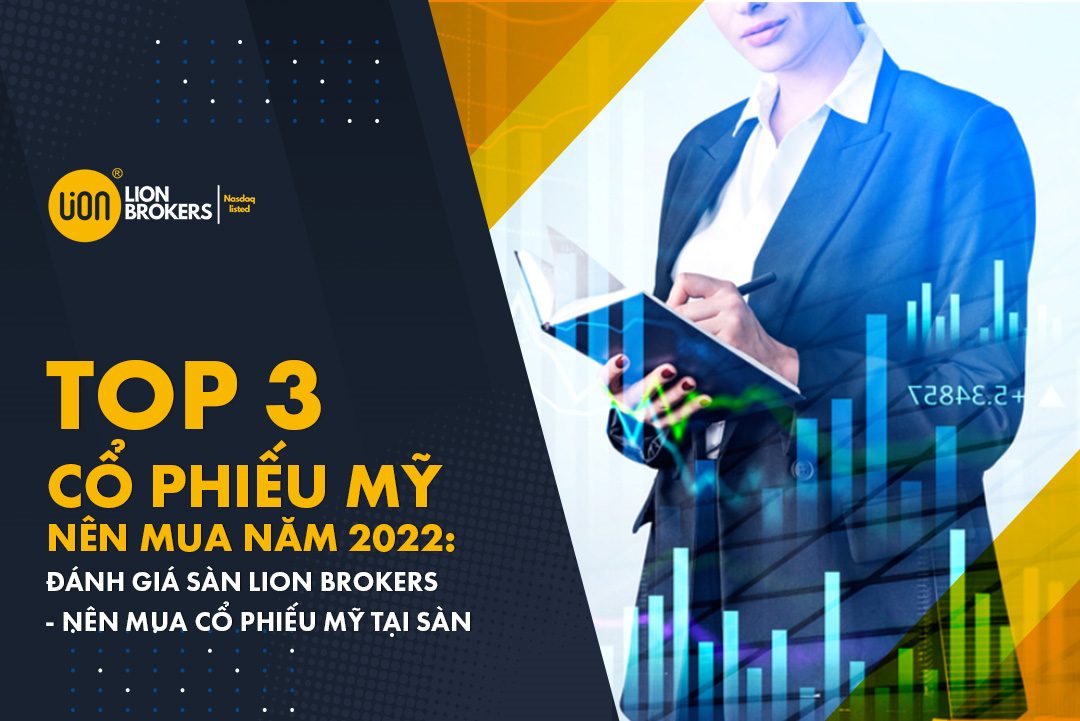 Top 3 cổ phiếu Mỹ nên giao dịch cuối năm 2022 tại sàn Lion Brokers