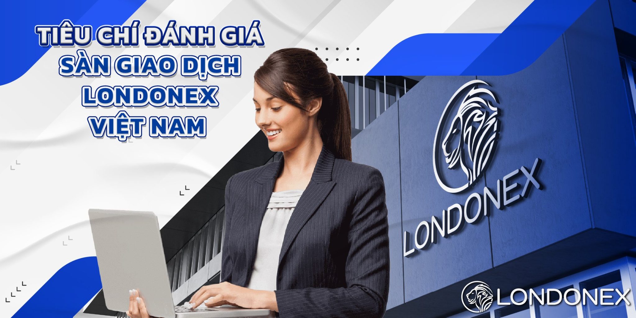 Tiêu Chí Đánh Giá Sàn Giao Dịch Londonex Việt Nam