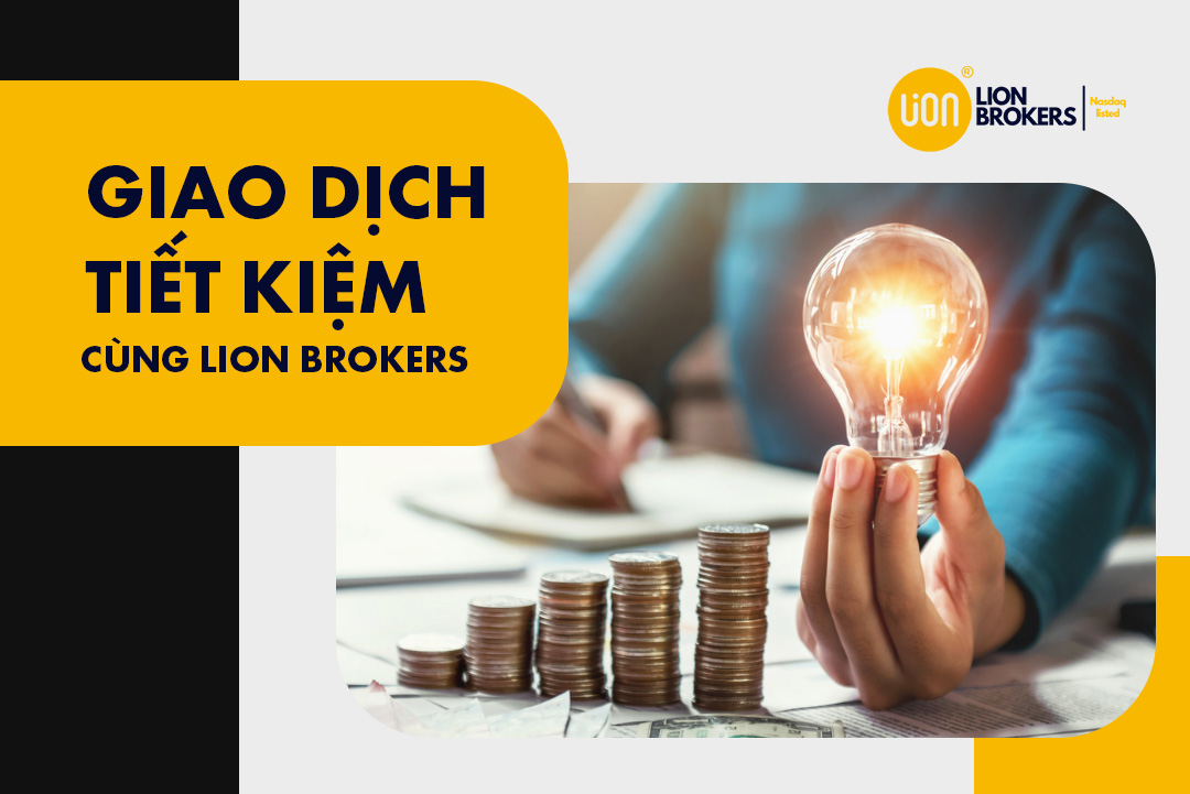 Sàn giao dịch Lion Brokers: Chi phí giao dịch hợp lý nhất thị trường