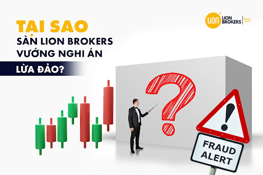 Chia sẻ về vấn đề sàn Lion Brokers  lừa đảo nhà đầu tư