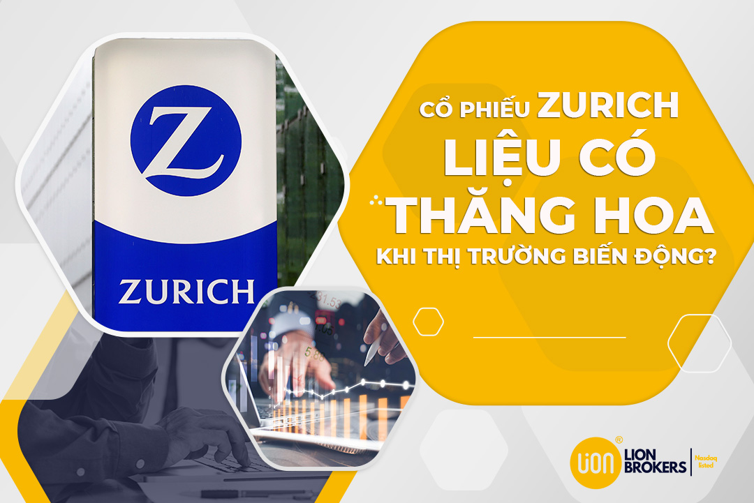 Cổ phiếu Zurich liệu có thăng hoa khi thị trường biến động?