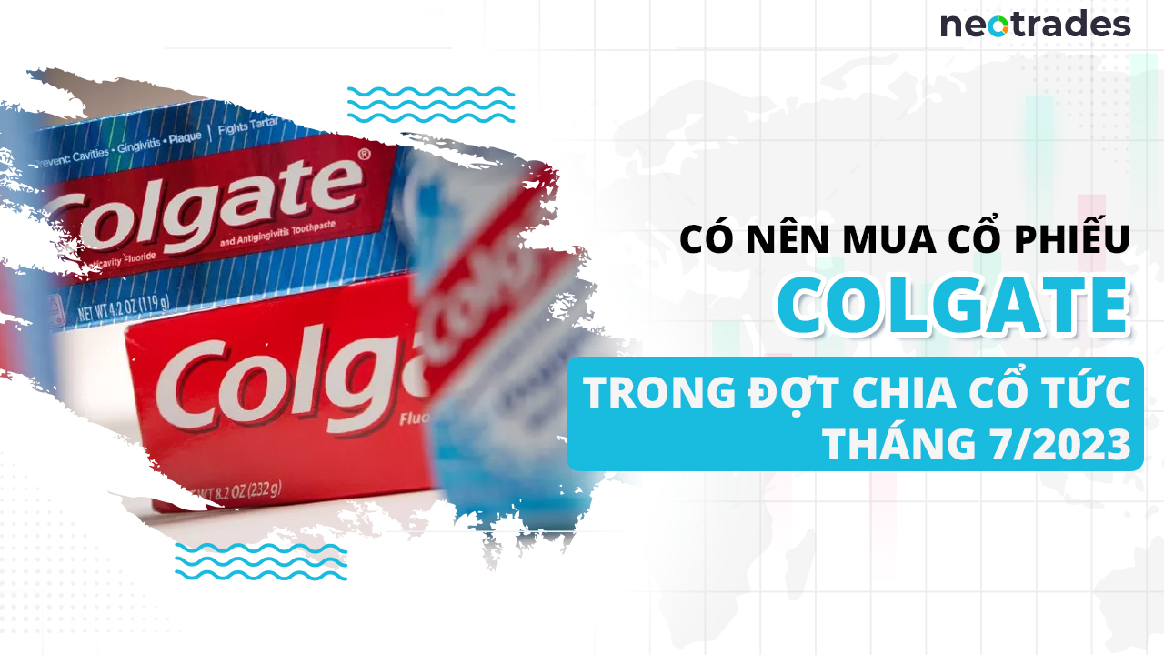 Có nên mua cổ phiếu Colgate trong đợt chia cổ tức tháng 7/2023