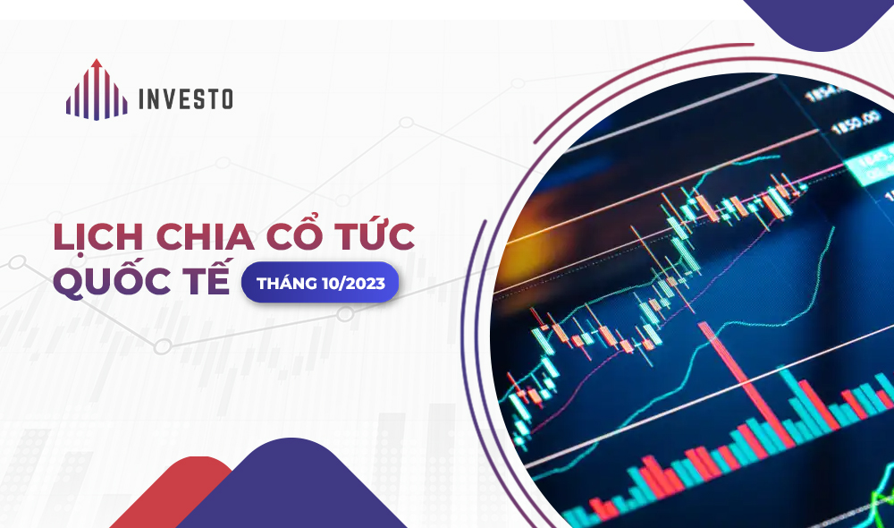 Tổng hợp lịch chia cổ tức quốc tế tháng 10/2023