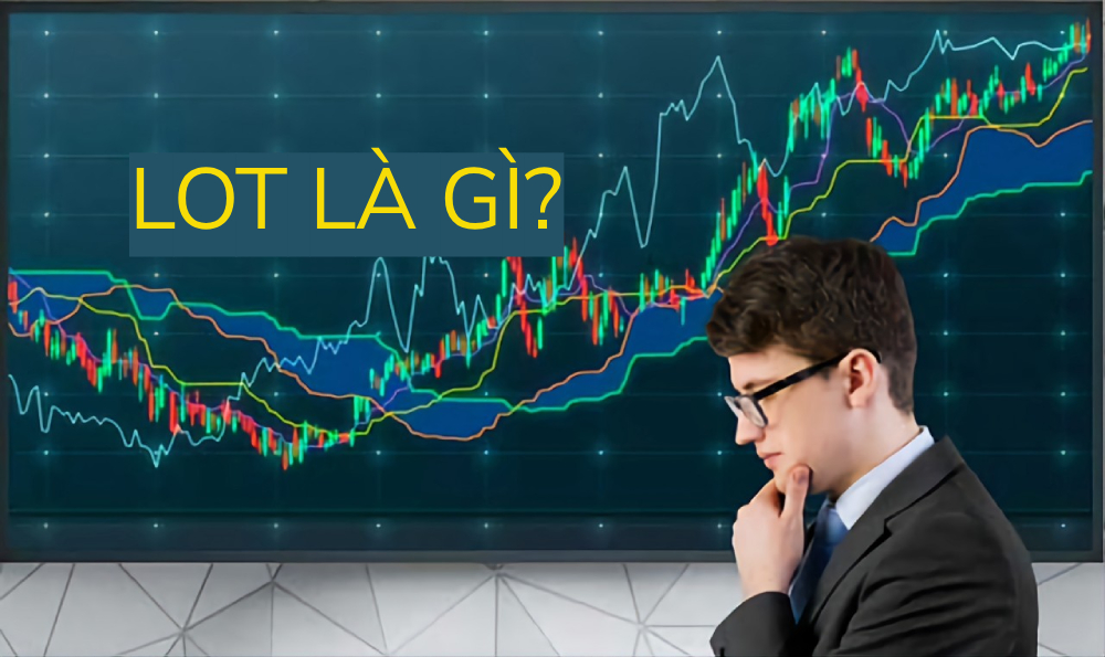 Lot là gì? Các kích thước Lot và cách tính Lot trong Forex