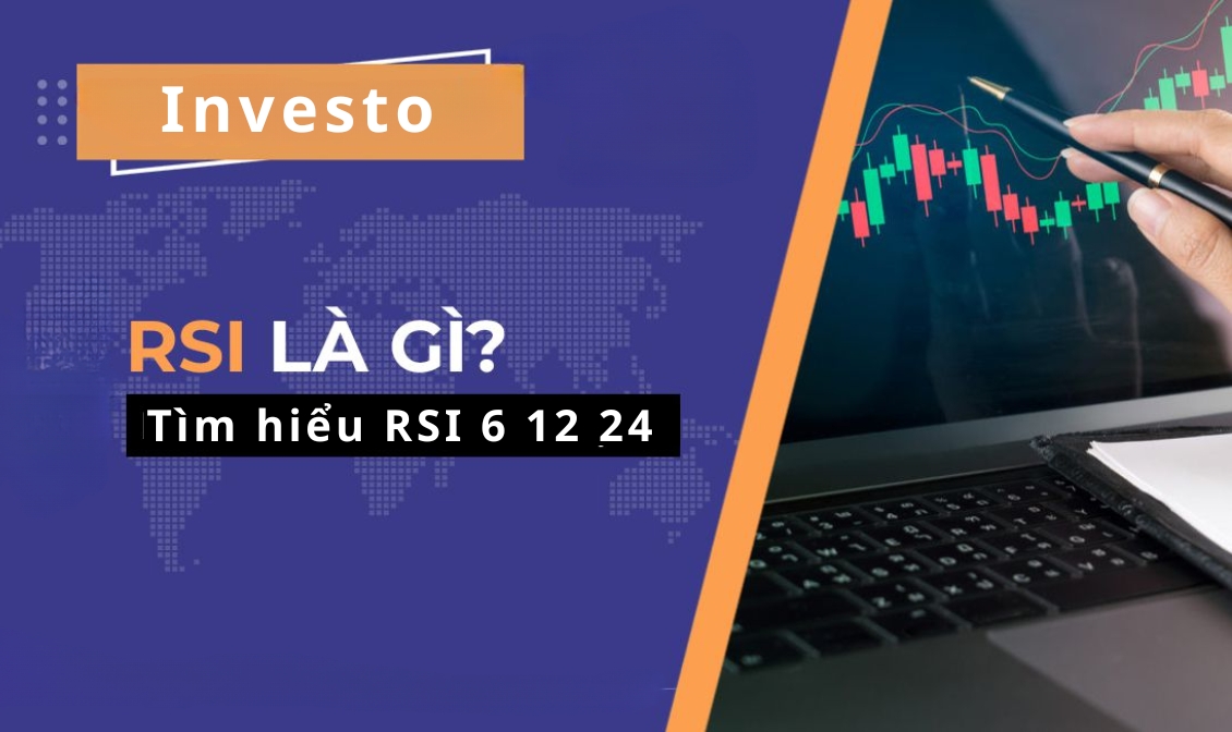 RSI 6 12 24 là gì? Cách tận dụng RSI 6 12 24 khi phân tích kỹ thuật