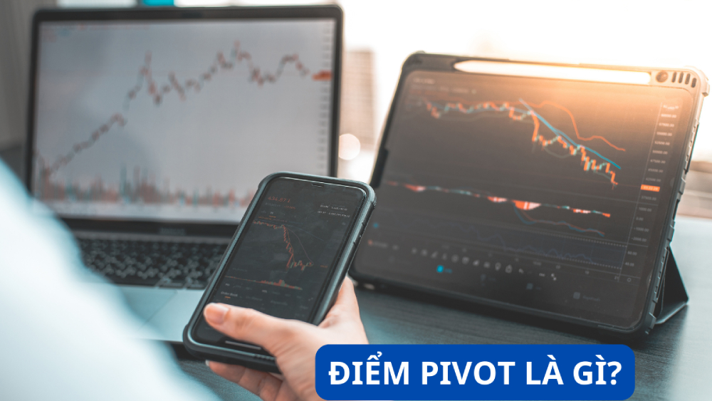 Pivot là gì? Cách sử dụng điểm Pivot trong đầu tư hiệu quả