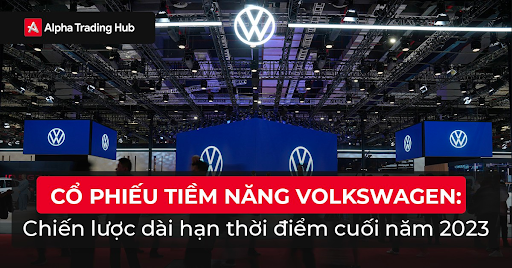 Alpha Trading Hub - Độc Quyền Mã Cổ Phiếu Volkswagen Chia Cổ Tức Cuối Năm 2023