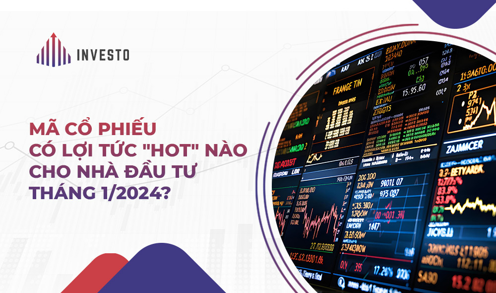Top mã cổ phiếu chia cổ tức hấp dẫn tháng 01/2024