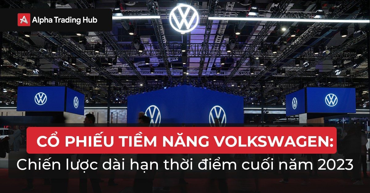 Alpha Trading Hub - Độc Quyền Mã Cổ Phiếu Volkswagen Chia Cổ Tức Cuối Năm 2023