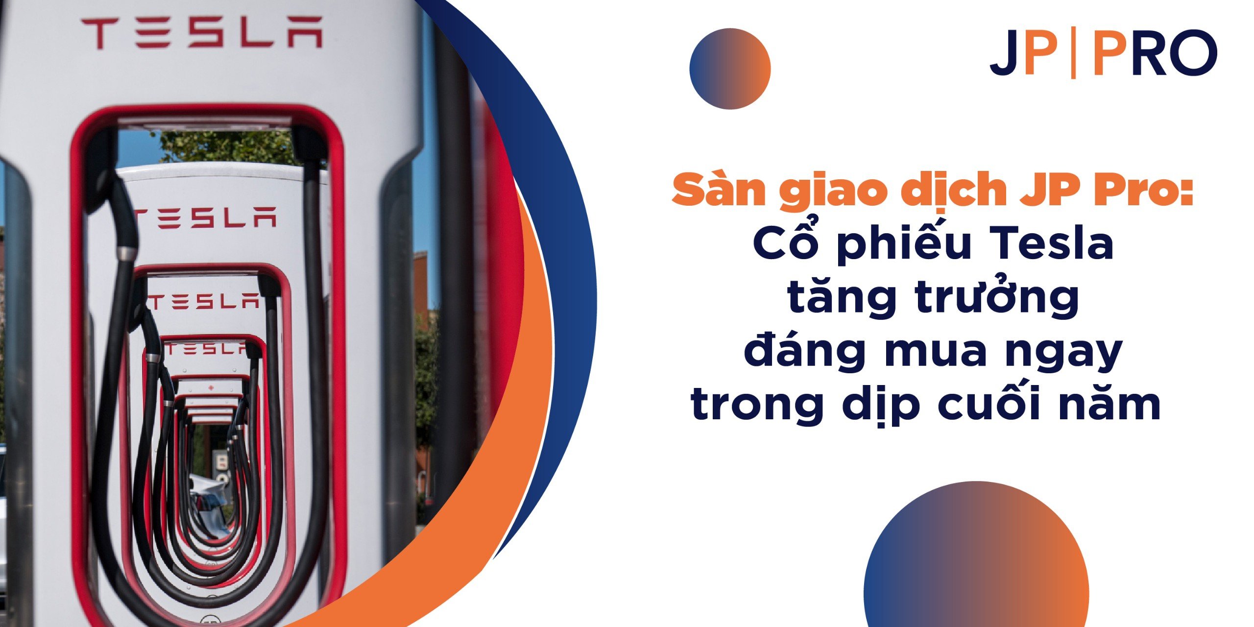 Sàn giao dịch JP Pro: Cổ phiếu Tesla tăng trưởng đáng mua ngay trong dịp cuối năm