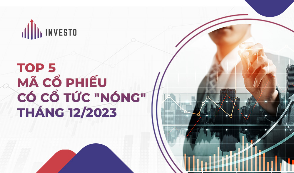 Top mã cổ phiếu chia cổ tức hấp dẫn tháng 12/2023