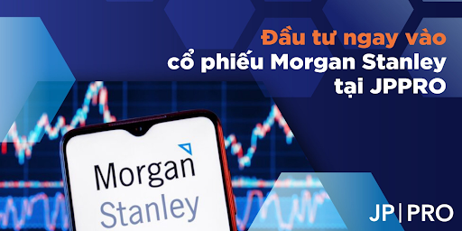 Đầu tư ngay vào cổ phiếu Morgan Stanley tại JPPRO