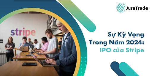 Stripe chuẩn bị IPO trong năm 2024 - JuraTrade