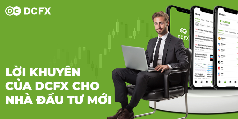 6 Lời khuyên quan trọng từ DCFX dành cho nhà đầu tư mới