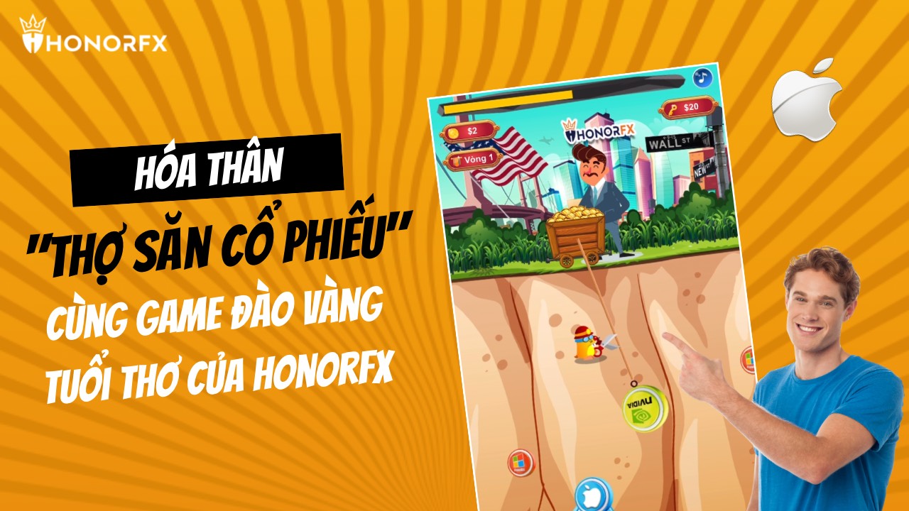 Hóa thân "Thợ săn cổ phiếu" cùng game đào vàng tuổi thơ của HonorFX